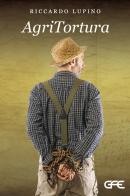 AgriTortura di Riccardo Lupino edito da GFE