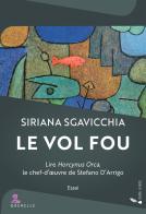 Le vol fou. Lire Horcynus Orca, le chef-d'oeuvre de Stefano D'Arrigo di Siriana Sgavicchia edito da Gremese Editore