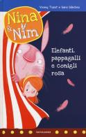 Elefanti, pappagalli e conigli rosa. Nina & Nim. Ediz. a colori vol.3 di Vicenç Tusec edito da Mondadori