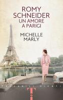 Romy Schneider. Un amore a Parigi di Michelle Marly edito da Giunti Editore