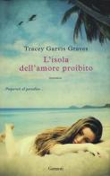 L' isola dell'amore proibito di Tracey Garvis Graves edito da Garzanti