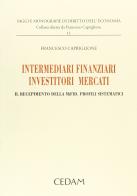 Intermediari finanziari, investitori, mercati. Il recepimento della MiFID. Profili sistematici di Francesco Capriglione edito da CEDAM