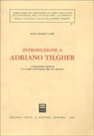 Introduzione a Adriano Tilgher. L'idealismo critico e l'uomo integrale del XX secolo di G. Franco Lami edito da Giuffrè
