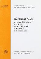 Doctrinal note on some questions regarding the participation of catholics in political life edito da Libreria Editrice Vaticana
