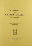 Carteggi di Cesare Guasti vol.5 di Cesare Guasti edito da Olschki