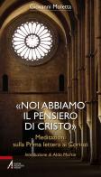 «Noi abbiamo il pensiero di Cristo». Meditazioni sulla prima lettera ai Corinzi di Giovanni Moletta edito da EMP - Edizioni Messaggero Padova