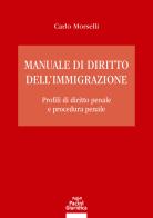 Manuale di diritto dell'immigrazione. Profili di diritto penale e procedura penale di Carlo Morselli edito da Pacini Giuridica
