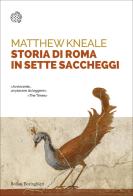 Storia di Roma in sette saccheggi di Matthew Kneale edito da Bollati Boringhieri