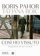 Così ho vissuto. Biografia di un secolo di Boris Pahor edito da Bompiani