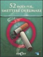 52 modi per... smettere di fumare. 52 carte edito da Edicart