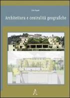 Architettura e centralità geografiche di Lilia Pagano edito da Aracne