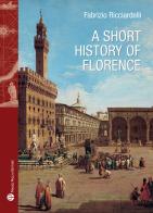 A short history of Florence di Fabrizio Ricciardelli edito da Mauro Pagliai Editore
