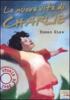 La nuova vita di Charlie di Susan Shaw edito da Piemme