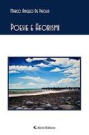 Poesie e aforismi di Marco Angelo De Paola edito da Aletti