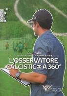 L' osservatore calcistico a 360° di Marco Borri, Christian Androvich edito da Calzetti Mariucci
