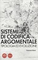 Sistemi di codifica argomentale. Tipologia ed evoluzione di Francesco Rovai edito da Pacini Editore
