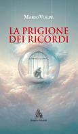 La prigione dei ricordi di Mario Volpe edito da Diogene Edizioni