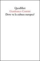 Dove va la cultura europea? Relazione sulle cose di Ginevra di Gianfranco Contini edito da Quodlibet