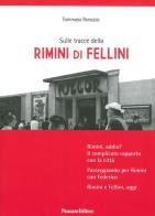Sulle tracce della Rimini di Fellini di Tommaso Panozzo edito da Panozzo Editore