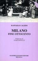 Milano fine Ottocento di Raffaele Calzini edito da Firenzelibri