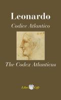Leonardo. Codice atlantico-The Codex Atlanticus. Ediz. italiana e inglese edito da Meravigli