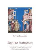 Seguire Francesco di Piero Maglioli edito da Biblioteca Francescana