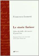 Storie furiose. Libro dei folli e dei mostri. Il gran Can di Francesco Leonetti edito da Manni