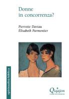 Donne in concorrenza? di Pierrette Daviau, Élisabeth Parmentier edito da Qiqajon