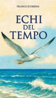 Echi del tempo di Giornalista edito da Ass. Pegaso