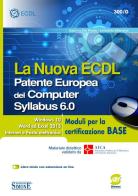 La nuova ECDL. Patente Europea del Computer. Syllabus 6.0. Moduli per la certificazione base di Sabrina De Rosa, Umberto Marone edito da Edizioni Giuridiche Simone
