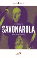Girolamo Savonarola. Il frate ribelle e la sua città di Andrea Del Sarto edito da San Paolo Edizioni