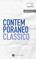 Contemporaneo classico. Dialoghi tra antico e moderno nel nuovo millennio di Martina Treu edito da Editrice Bibliografica