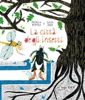 La città degli insetti. Ediz. illustrata di Lucia Zago, Michela Bertola edito da In Riga Edizioni