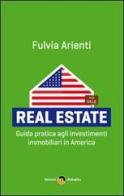 Real estate. Guida pratica agli investimenti immobiliari in America di Fulvia Arienti edito da Edizioni Dialogika