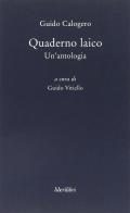 Quaderno laico. Un'antologia di Guido Calogero edito da Liberilibri