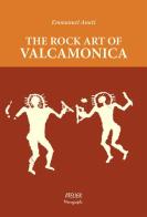 The rock art of Valcamonica di Emmanuel Anati edito da Atelier