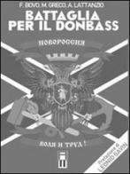 Battaglia per il Donbass di Alessandro Lattanzio, Filippo Bovo, Massimiliano Greco edito da Anteo (Cavriago)