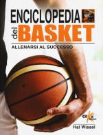 Enciclopedia del basket. Allenarsi al successo di Hal Wissel edito da Elika