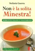 Non è la solita minestra! 88 ricette vegane e vegetariane di Stefania Guerra edito da Edizioni Sì
