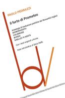 Il furto di Prometeo. Antologia di traduzioni poetiche dai romantici inglesi. Testi originali a fronte di Paolo Pedrazzi edito da Robin Edizioni