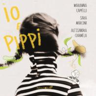 Io e Pippi di Sara Marconi edito da Balena Gobba