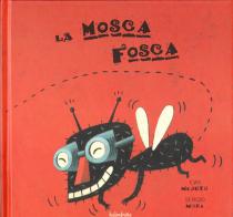 La mosca Fosca. Ediz. a colori di Eva Mejuto edito da Kalandraka Italia