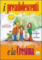 I preadolescenti e la cresima. Un progetto di catechesi di Salvatore Currò, Roberto Dimonte edito da Elledici