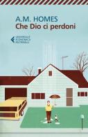 Che Dio ci perdoni di A. M. Homes edito da Feltrinelli