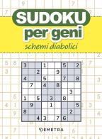 Sudoku per geni. Schemi diabolici edito da Demetra
