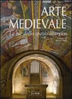 Arte medievale. Le vie dello spazio liturgico edito da Jaca Book