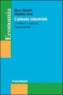 L' azienda industriale. La fabbrica, l'apparato, l'organizzazione di Marco Giannini, Valentino Turini edito da Franco Angeli