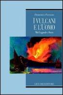 I vulcani e l'uomo. Miti, leggende e storia di Domenico Faraone edito da Liguori