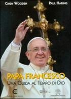 Papa Francesco. Una guida al tempo di Dio. Ediz. inglese di Cindy Wooden, Paul Haring edito da Libreria Editrice Vaticana