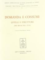 Domanda e consumi, livelli e strutture (secc. XIII-XVIII) edito da Olschki